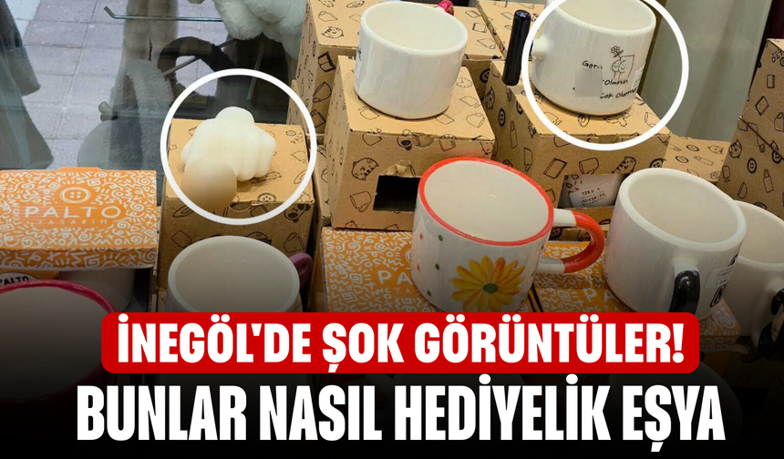 İnegöl'de şok görüntüler! Bunlar nasıl hediyelik eşya