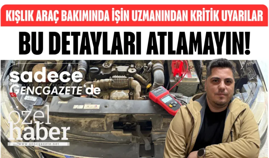 Kışlık araç bakımında işin uzmanından kritik uyarılar! Bu detayları atlamayın...