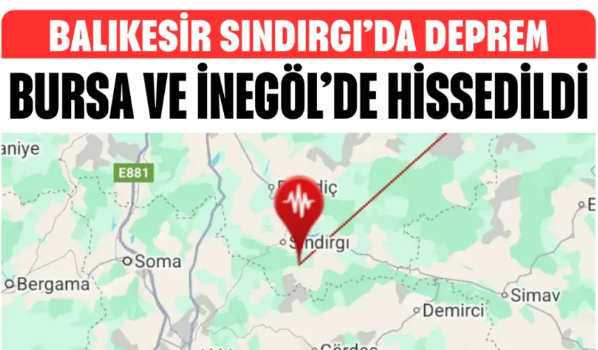Sındırgı’da Deprem: Bursa ve İnegöl’de Hissedildi