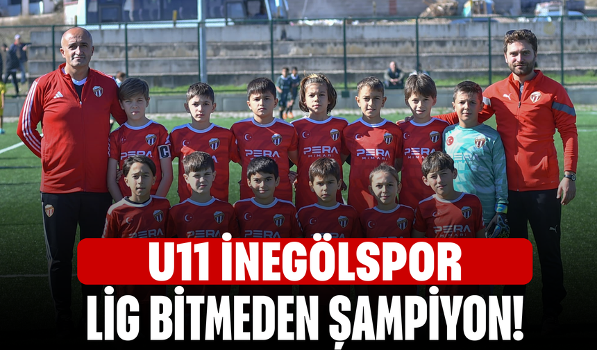 U11 İnegölspor Lig bitmeden şampiyon!