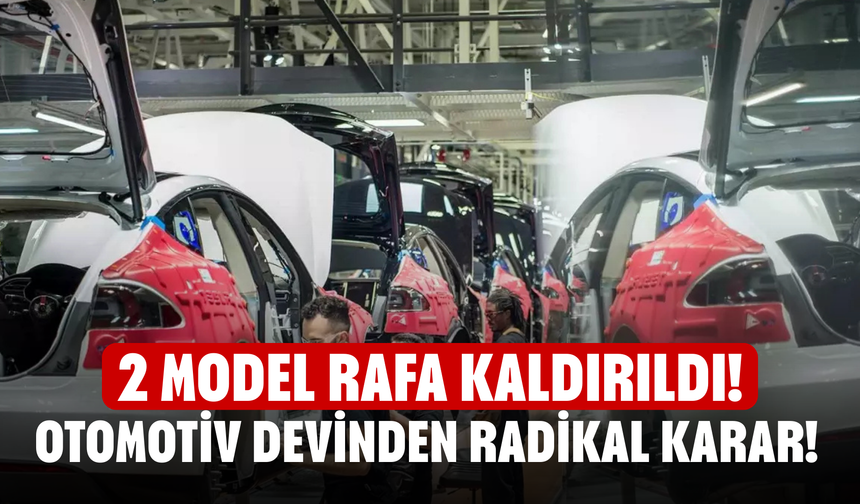 2 model rafa kaldırıldı! Otomotiv devinden radikal karar!