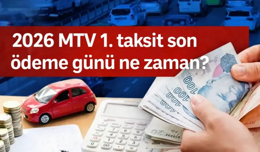 2026 MTV 1. Taksit Son Ödeme Günü Ne Zaman?