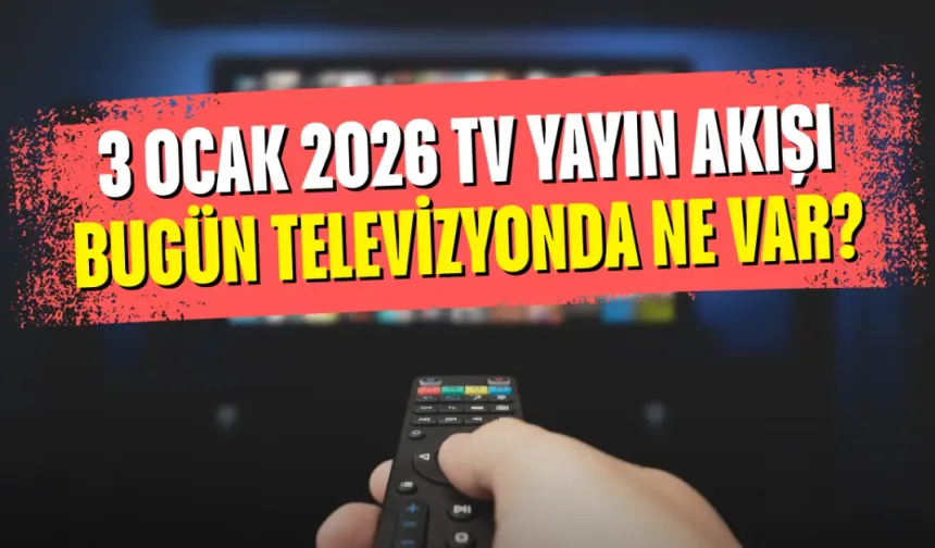 3 Ocak 2026 TV yayın akışı: Bugün televizyonda ne var?