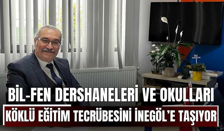 Bil-Fen Dershaneleri ve Okulları, köklü eğitim tecrübesini İnegöl’e taşıyor