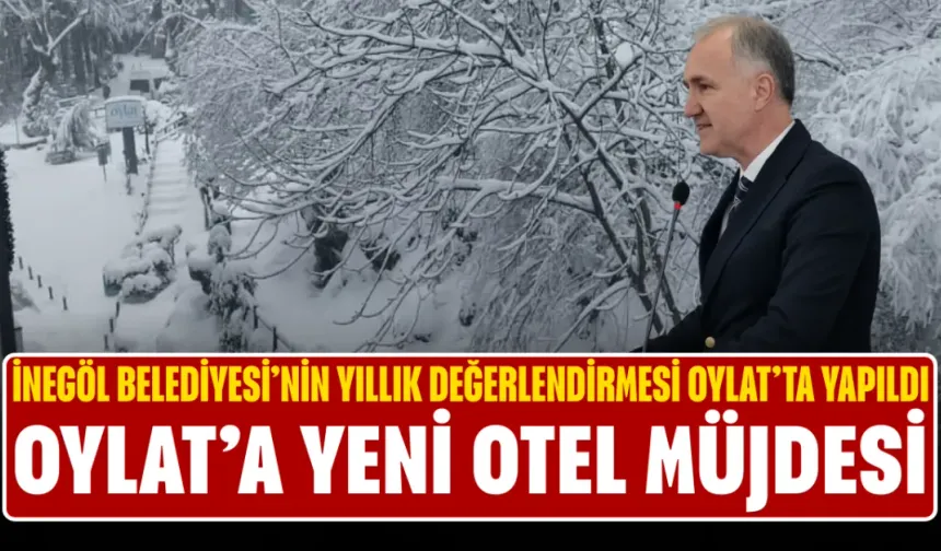 İnegöl Belediyesi’nin yıllık değerlendirmesi Oylat’ta yapıldı