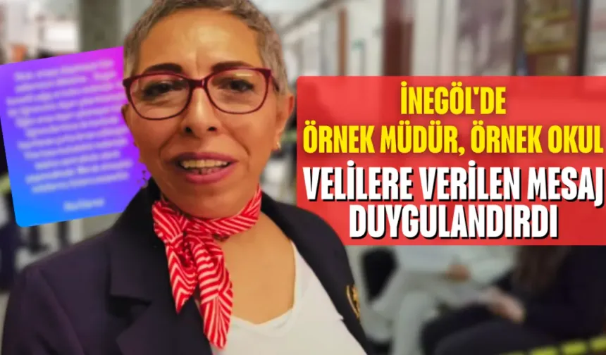 İnegöl'de Örnek Müdür, Örnek Okul: Velilere Verilen Mesaj Duygulandırdı