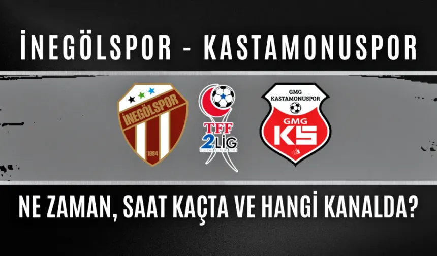 İnegölspor - Kastamonuspor maçı ne zaman, saat kaçta ve hangi kanalda?