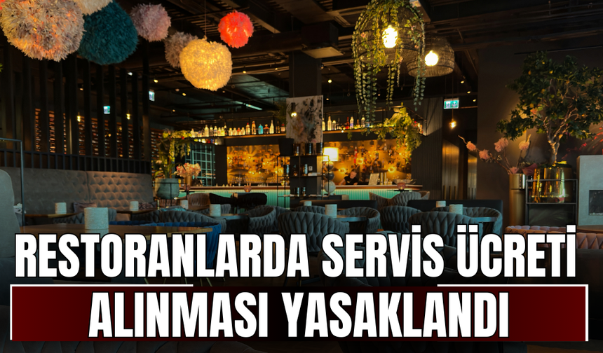Restoranlarda ervis ücreti, masa ücreti ve kuver alınması yasaklandı