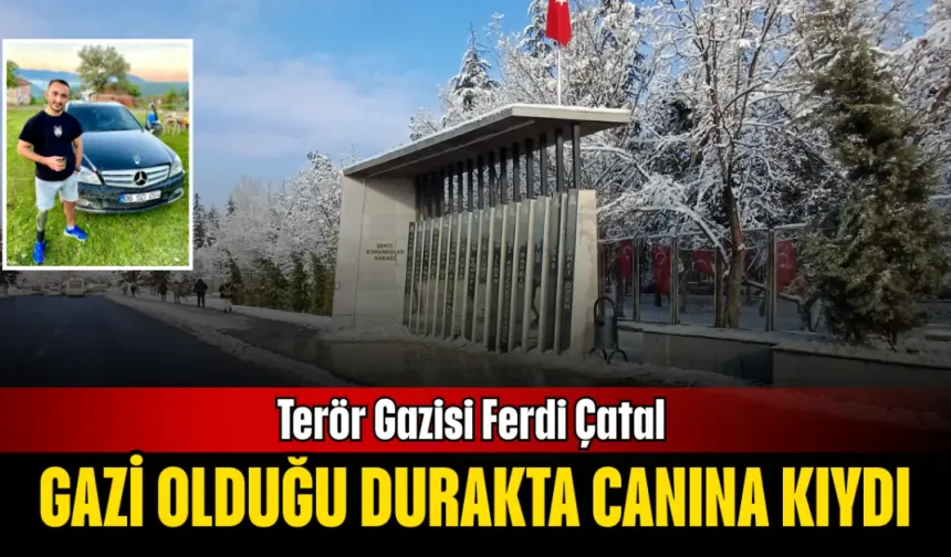Terör Gazisi Ferdi Çatal Gazi Olduğu Durakta Canına Kıydı