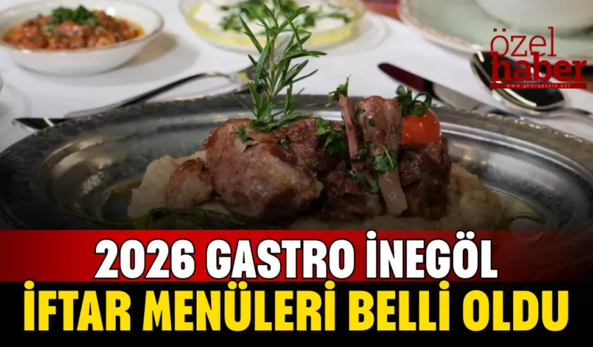 2026 Gastro İnegöl İftar Menüleri Belli Oldu