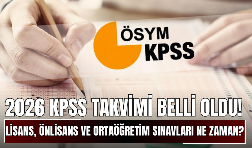 2026 KPSS Takvimi Belli Oldu! Lisans, Önlisans ve Ortaöğretim Sınavları Ne Zaman?