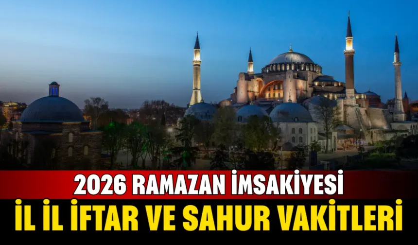 2026 Ramazan İmsakiyesi: İl İl İftar ve Sahur Vakitleri