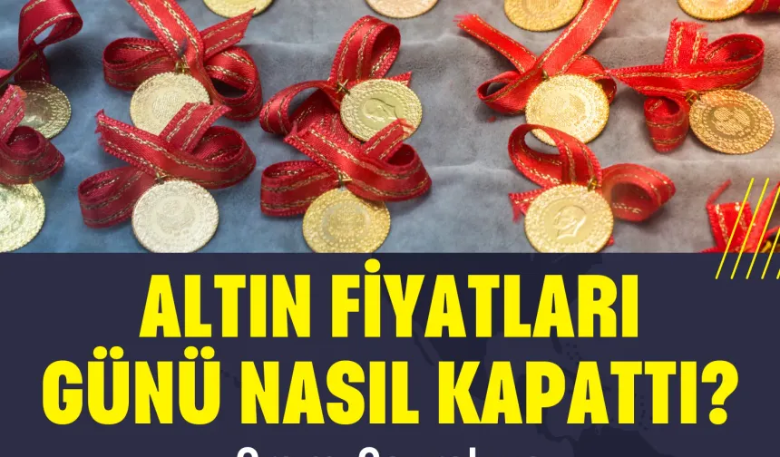 Altın Fiyatları Günü Nasıl Kapattı? Gram, Çeyrek ve Cumhuriyet Altını Ne Kadar Oldu?