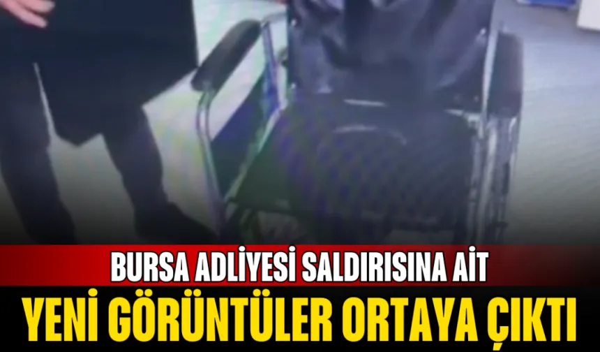 Bursa Adliyesi Saldırısına Ait Yeni Görüntüler Ortaya Çıktı