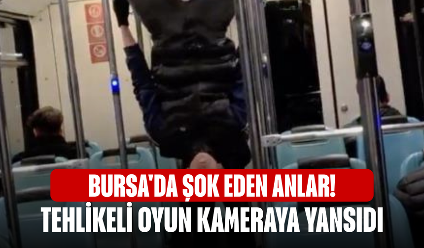 Bursa'da Şok Eden Anlar! Tehlikeli Oyun Kameraya Yansıdı