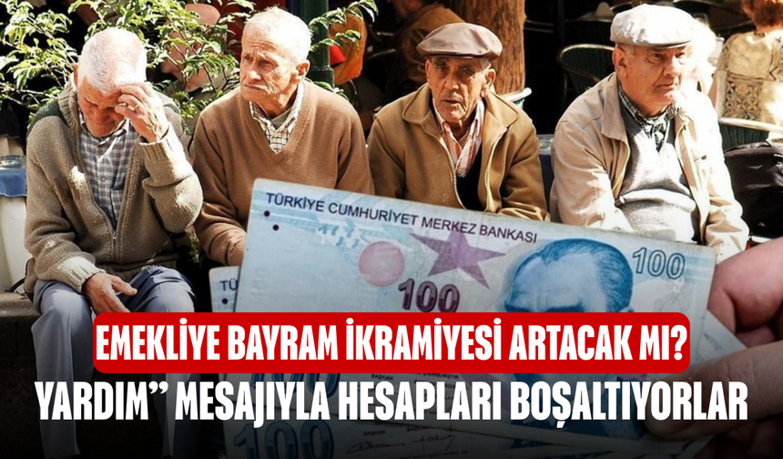 Emekliye Bayram İkramiyesi Artacak mı? Masadaki Rakamlar ve Kimlerin Alacağı Netleşiyor