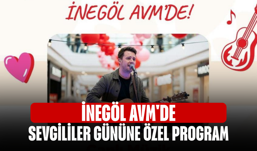 İnegöl AVM'de Sevgililer Gününe Özel Program!
