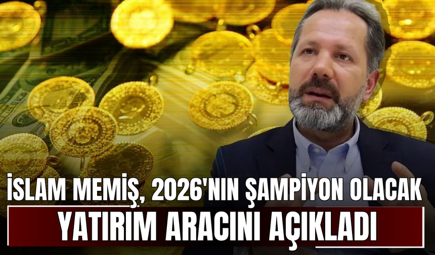 İslam Memiş, 2026'nın şampiyon olacak yatırım aracını açıkladı