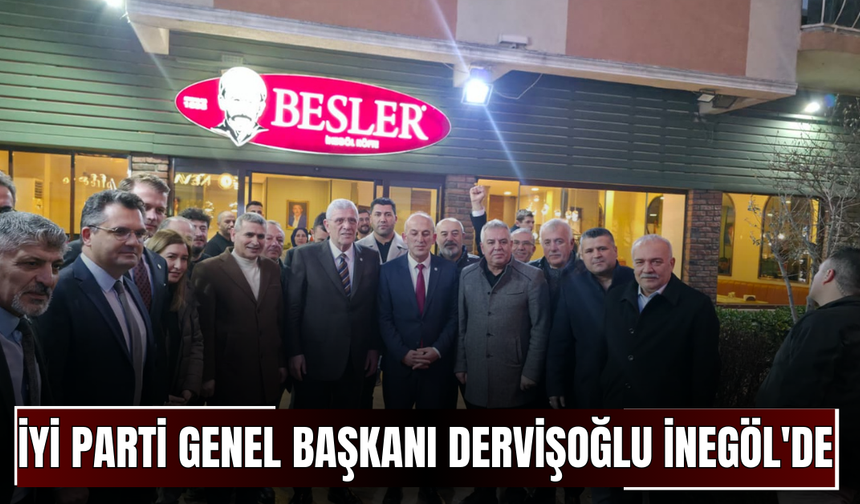 İYİ Parti Genel Başkanı Dervişoğlu İnegöl'de