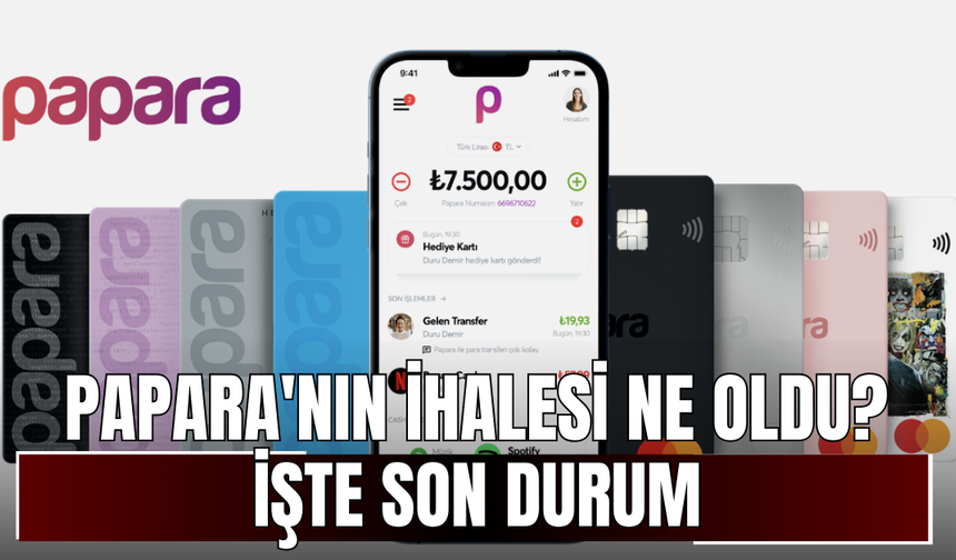 Papara'nın ihalesi ne oldu? İşte son durum