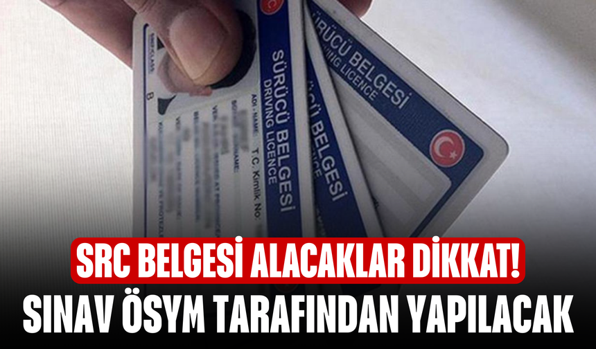 SRC Belgesi Alacaklar Dikkat! Sınav ÖSYM Tarafından Yapılacak