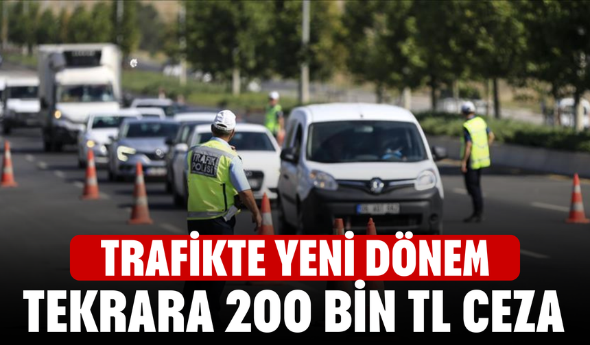 Trafikte Yeni Dönem! Ruhsatsız Taşımaya 100 Bin TL, Tekrara 200 Bin TL Ceza
