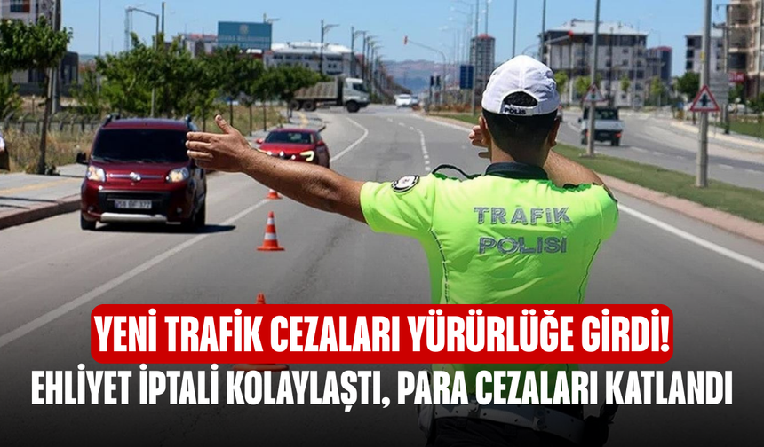 Yeni Trafik Cezaları Yürürlüğe Girdi! Ehliyet İptali Kolaylaştı, Para Cezaları Katlandı