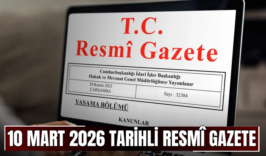 10 Mart 2026 Tarihli ve 33192 Sayılı Resmî Gazete