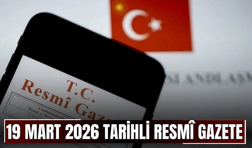 19 Mart 2026 Tarihli ve 33201 Sayılı Resmî Gazete