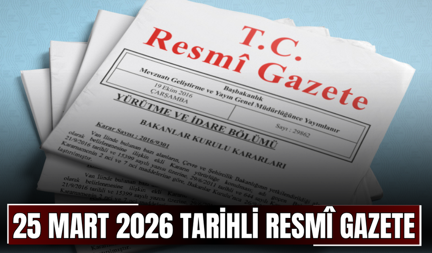 25 Mart 2026 Tarihli ve 33204 Sayılı Resmî Gazete