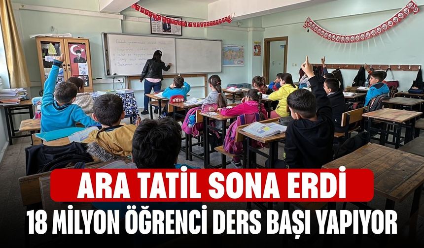 Ara tatil sona erdi! 18 milyon öğrenci yarın ders başı yapıyor