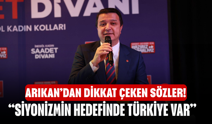 Arıkan’dan Dikkat Çeken Sözler! “Siyonizmin Hedefinde Türkiye Var”