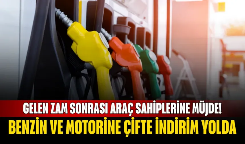 Benzin ve motorine çifte indirim yolda