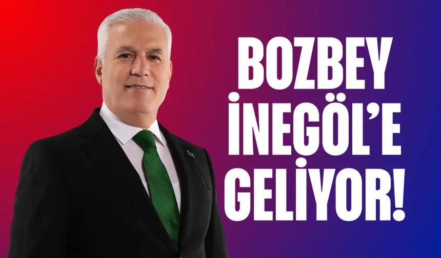 Başkan Bozbey İnegöl’e geliyor!