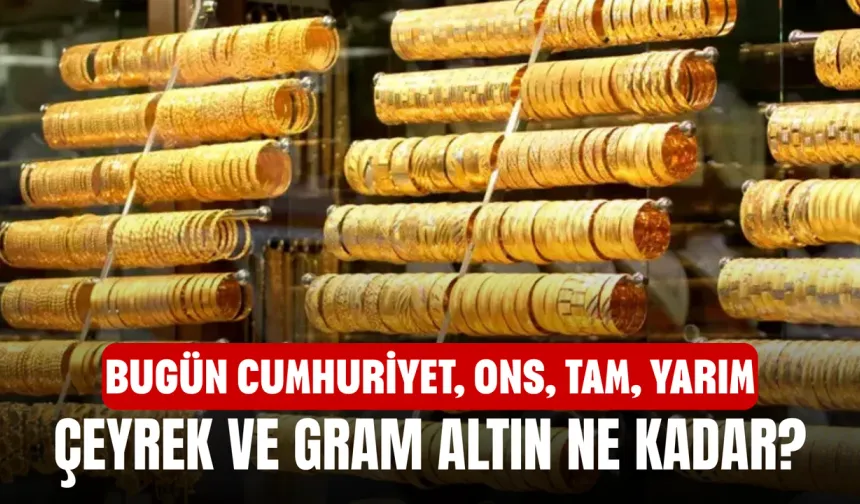 Bugün Cumhuriyet, ons, tam, yarım, çeyrek ve gram altın ne kadar? 22 Mart 2026