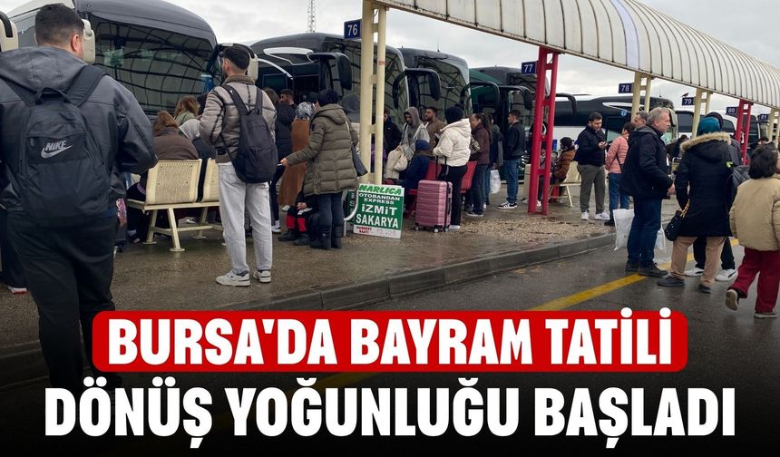 Bursa Terminali’nde bayram dönüşü yoğunluğu başladı
