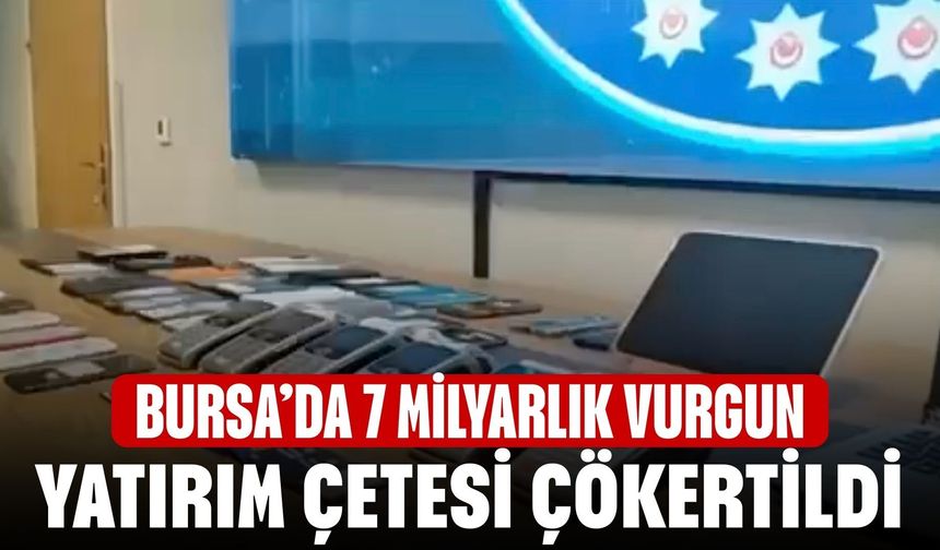 Bursa’da 7 milyarlık vurgun! Yatırım çetesi çökertildi
