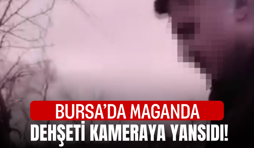 Bursa’da maganda dehşeti kameraya yansıdı!