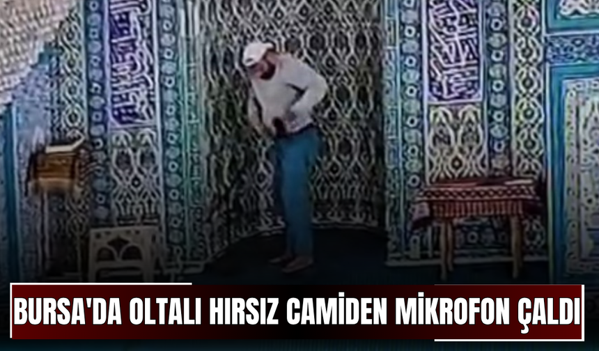 Bursa'da oltalı hırsız camiden mikrofon çaldı