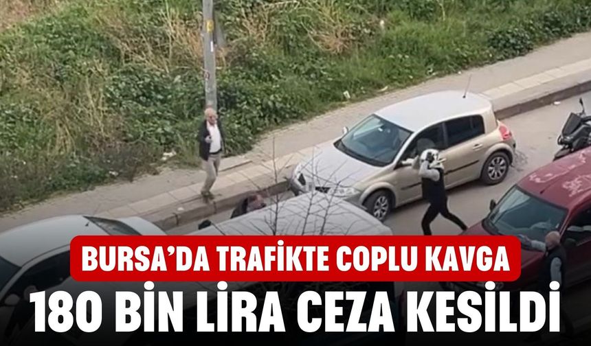 Bursa’da trafikte coplu kavga