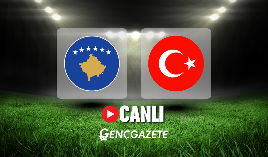 CANLI | Kosova – Türkiye Maçı Başladı! Kosova – Türkiye maç kadrosu, skoru ve istatistikleri