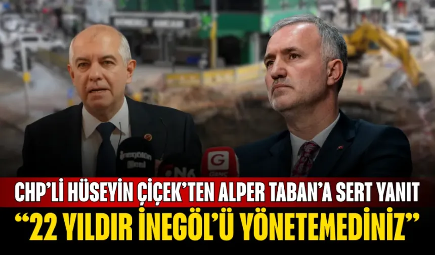 CHP’li Hüseyin Çiçek’ten Alper Taban’a Sert Yanıt: “22 Yıldır İnegöl’ü Yönetemediniz”