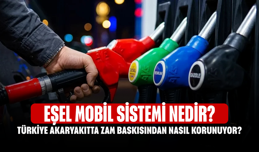 Eşel Mobil Sistemi Nedir? Türkiye Akaryakıtta Zam Baskısından Nasıl Korunuyor?