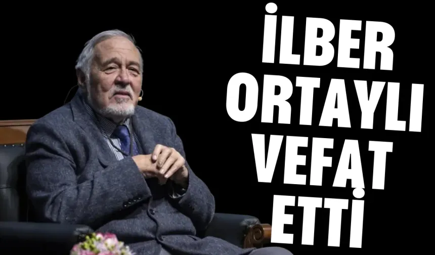 İlber Ortaylı Vefat Etti