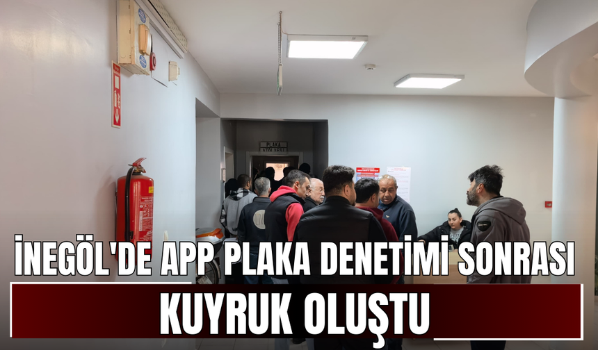 İnegöl'de APP plaka denetimi sonrası kuyruk oluştu