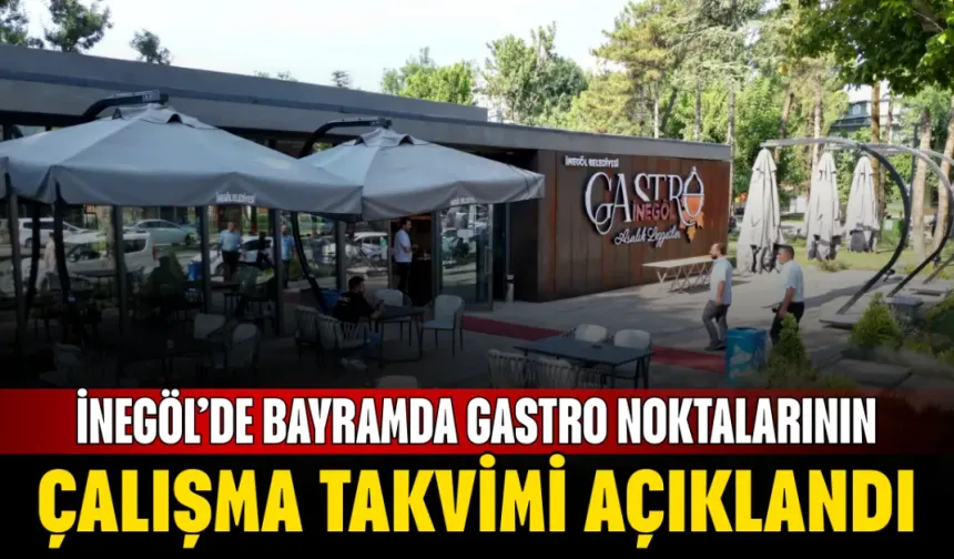 İnegöl’de Bayramda Gastro Noktalarının Çalışma Takvimi Açıklandı