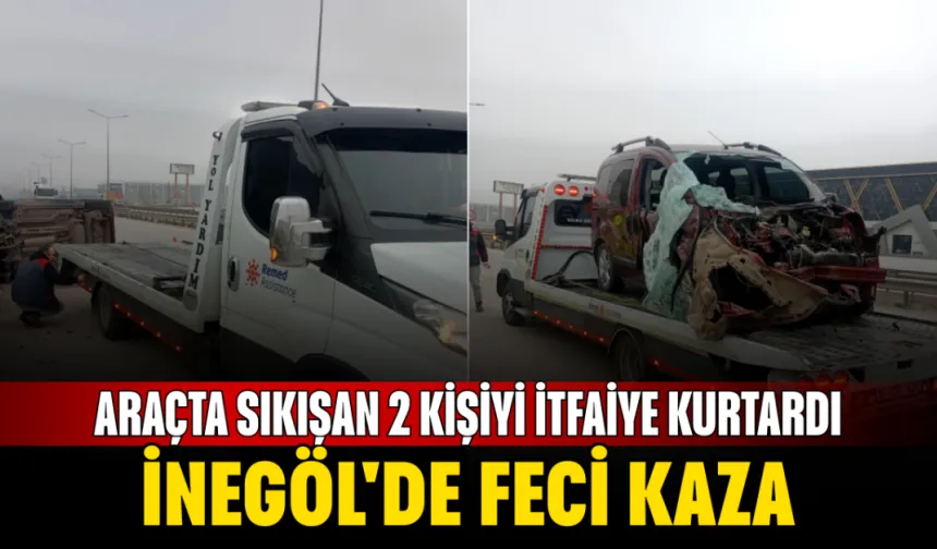 İnegöl'de feci kaza! Araçta sıkışan 2 kişiyi itfaiye kurtardı