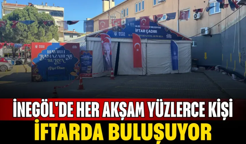 İnegöl'de Her Akşam Yüzlerce Kişi İftarda Buluşuyor