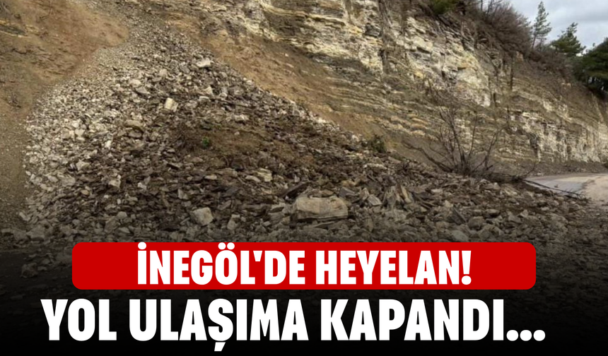 İnegöl'de heyelan! Yol ulaşıma kapandı...