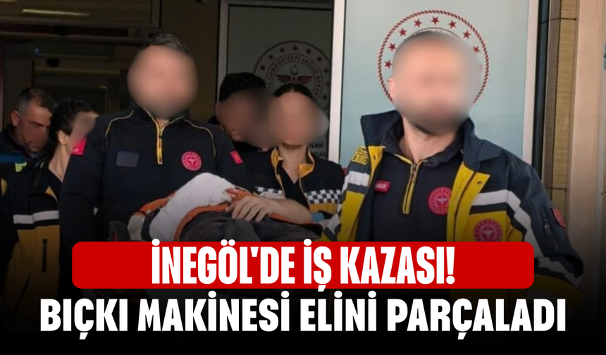 İnegöl'de iş kaza! Bıçkı makinesi elini parçaladı